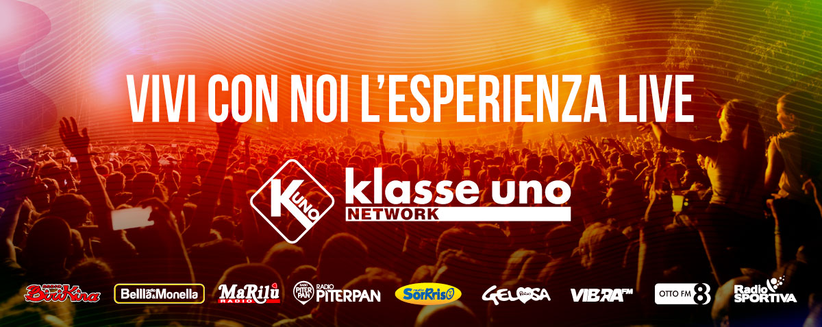 Vivi con noi l'esperienza live - Klasse Uno Network